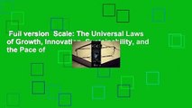 Full version  Scale: The Universal Laws of Growth, Innovation, Sustainability, and the Pace of