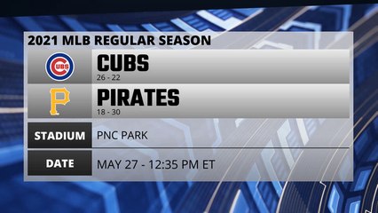 Cubs @ Pirates Game Preview for MAY 27 - 12:35 PM ET