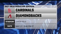 Cardinals @ Diamondbacks Game Preview for MAY 27 -  9:40 PM ET