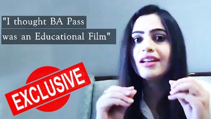 "I thought BA Pass was an educational film," says actress Kritika Sachdeva