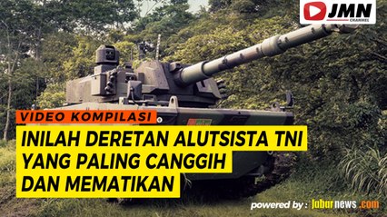 REPORTASE - INILAH DERETAN ALUTSISTA TNI YANG PALING CANGGIH DAN MEMATIKAN