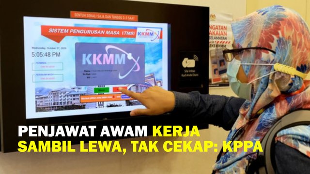 Penjawat awam kerja sambil lewa, tak cekap: KPPA