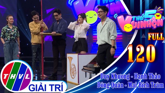 Thứ 5 vui nhộn - Tập 120 FULL: Diễn viên Duy Khương - Hạnh Thảo, ca sĩ Đông Quân - diễn viên Mai Bích Trâm