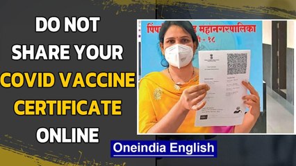 Vaccinated? Do not share CoWin certificate online: Here's why | Oneindia News