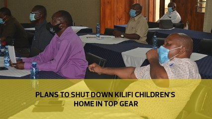 Plans to shut down Kilifi children’s homes in top gear
