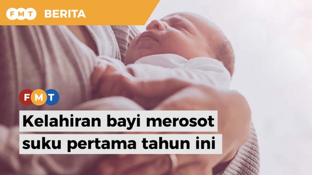 Kelahiran bayi merosot suku pertama tahun ini, kata Jabatan Perangkaan
