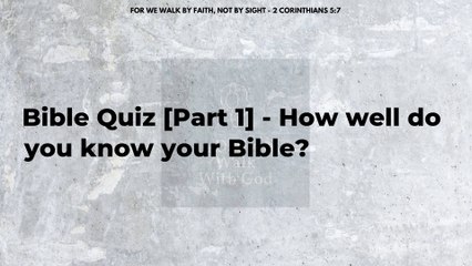 Bible Quiz Part 1 - How well do you know your Bible