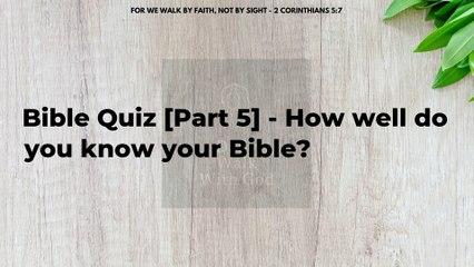 Bible Quiz Part 5 - How well do you know your Bible