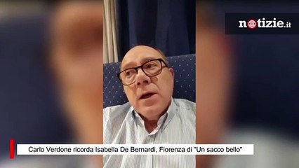Carlo Verdone ricorda Isabella De Bernardi, Fiorenza di "Un sacco bello"