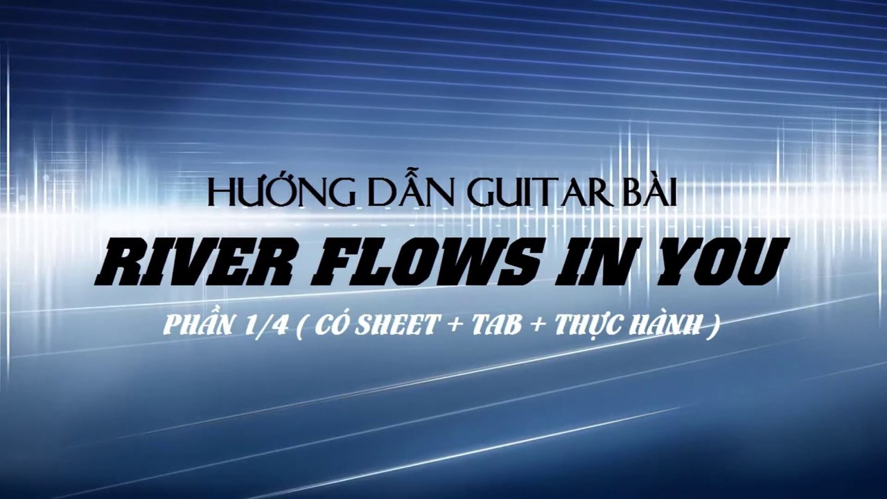 Hướng Dẫn Guitar Bài River Flows In You  - Phần 1-4 | 3N Music