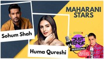 Maharani Stars Huma Qureshi & Sohum Shah | Just Binge Sessions | SpotboyE
