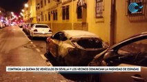 Continúa la quema de vehículos en Sevilla y los vecinos denuncian la pasividad de Espadas