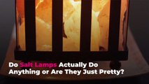Do Salt Lamps Actually Do Anything or Are They Just Pretty?