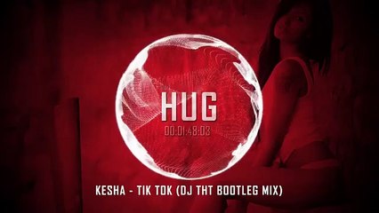 Kesha - Tik Tok (Dj Tht Bootleg Mix)