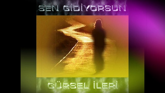 Gürsel İleri - Sen Gidiyorsun