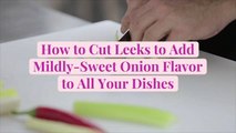 How to Cut Leeks to Add Mildly-Sweet Onion Flavor to All Your Dishes