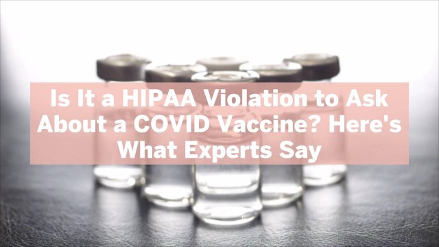 Is It a HIPAA Violation to Ask About a COVID Vaccine? Here’s What Experts Say