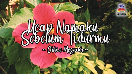 Obbie Messakh - Ucap Namaku Sebelum Tidurmu (Official Lyric Video)