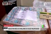 Policía Nacional incautó más de ocho millones y medio de soles falsos en el Centro de Lima