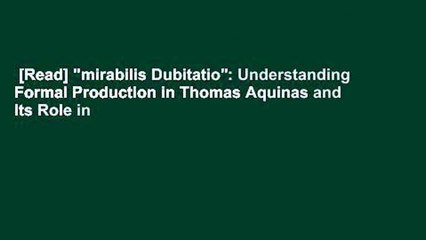 [Read] "mirabilis Dubitatio": Understanding Formal Production in Thomas Aquinas and Its Role in