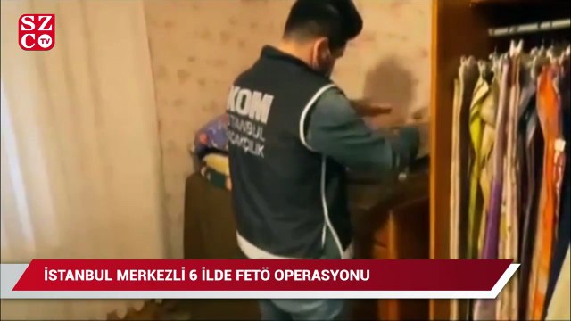 İstanbul merkezli 6 ilde FETÖ operasyonu