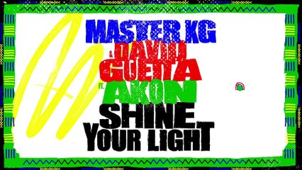 Master KG & David Guetta - Shine Your Light [Feat Akon]