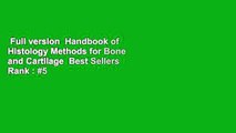 Full version  Handbook of Histology Methods for Bone and Cartilage  Best Sellers Rank : #5