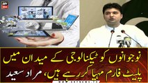 We are providing platforms in the field of technology to the youth, Murad Saeed