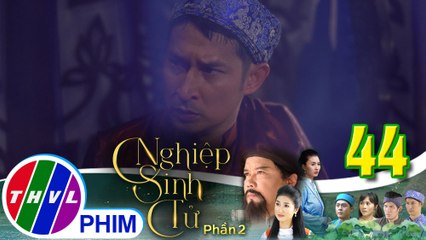 Nghiệp sinh tử - Phần 2 | Tập 44[2]:Trung Điền tức giận khi nghe vợ thừa nhận đã có người trong mộng