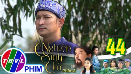 Nghiệp sinh tử - Phần 2 | Tập 44[3]: Trung Điền sắp xếp cho Phúc Điền lên kinh thành học