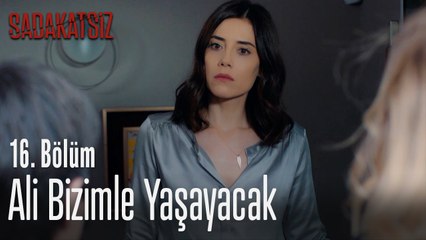 Ali bizimle yaşayacak - Sadakatsiz 16. Bölüm