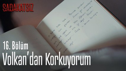 Volkan'dan korkuyorum - Sadakatsiz 16. Bölüm