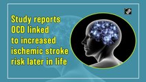 Study reports OCD linked to increased ischemic stroke risk later in life