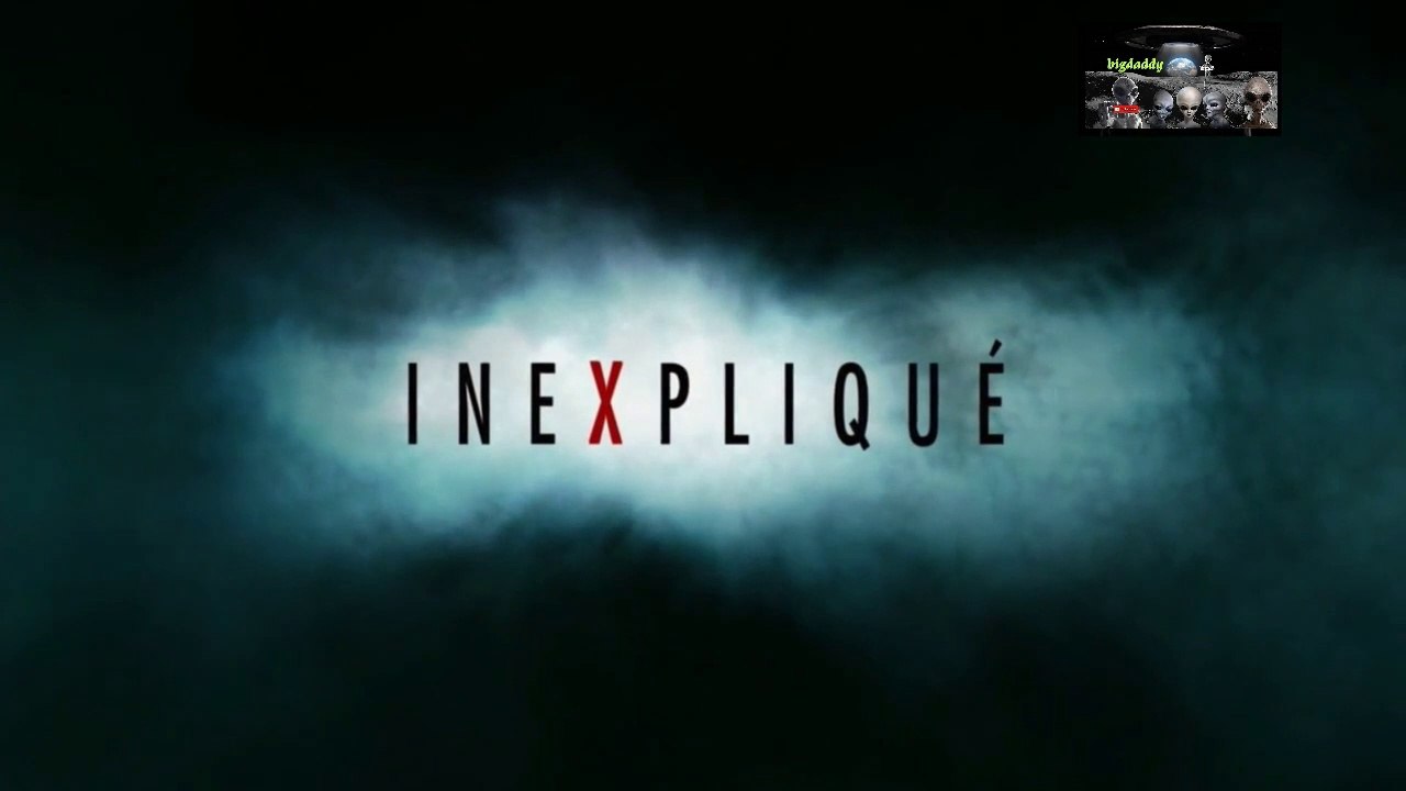 inexpliqué épisode 1