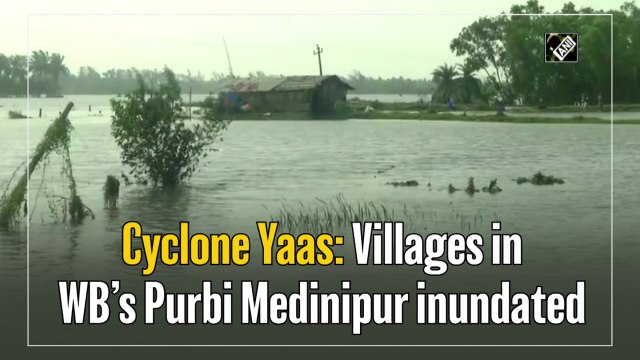 Cyclone Yaas: Villages in WB’s Purbi Medinipur inundated