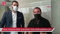 Balık tutanları hedef alan Murat Övüç, hakim karşısına çıktı