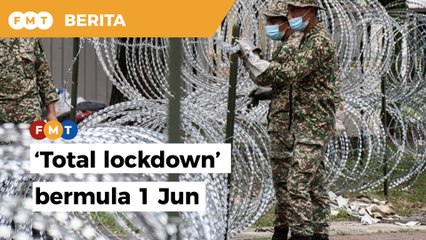 ‘Total lockdown’ bermula 1 Jun di seluruh negara