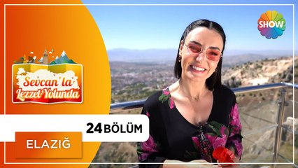 Sevcan'la Lezzet Yolunda 24. Bölüm | Elazığ