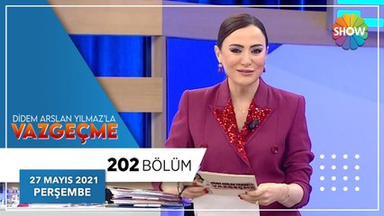 Didem Arslan Yılmaz'la Vazgeçme 202.Bölüm | 27 Mayıs 2021