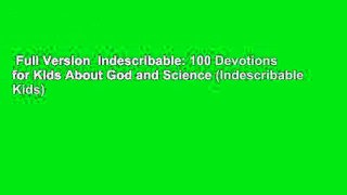 Full Version  Indescribable: 100 Devotions for Kids About God and Science (Indescribable Kids)