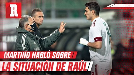 Tata Martino: "Fue lamentablemente la situación que le tocó vivir a Raúl"