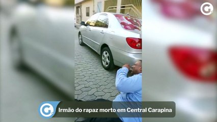 Irmão do rapaz morto em Central Carapina