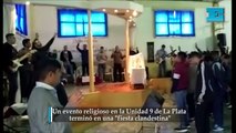 Un evento religioso en la Unidad 9 de La Plata terminó en una 