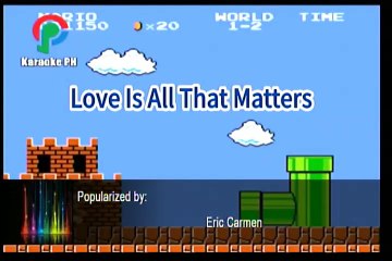 Eric Carmen Love Is All That Matters Karaoke