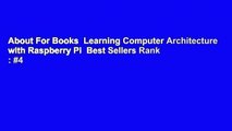 About For Books  Learning Computer Architecture with Raspberry Pi  Best Sellers Rank : #4