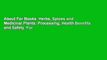 About For Books  Herbs, Spices and Medicinal Plants: Processing, Health Benefits and Safety  For