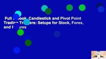 Full E-book  Candlestick and Pivot Point Trading Triggers: Setups for Stock, Forex, and Futures