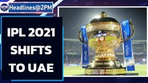 IPL 2021 shifts to UAE in September | What about T20 World Cup in India | Oneindia News