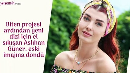 Aslıhan Güner İmaj değiştirdi!