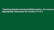 Teaching Student-Centered Mathematics: Developmentally Appropriate Instruction for Grades Pre-K-2